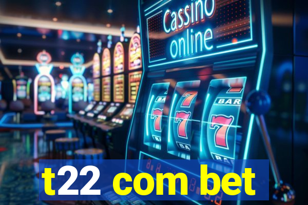 t22 com bet